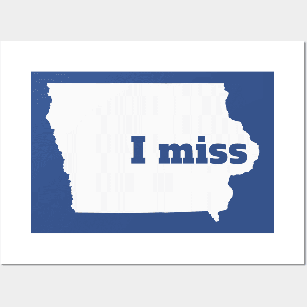 I Miss Iowa - My Home State Wall Art by Yesteeyear